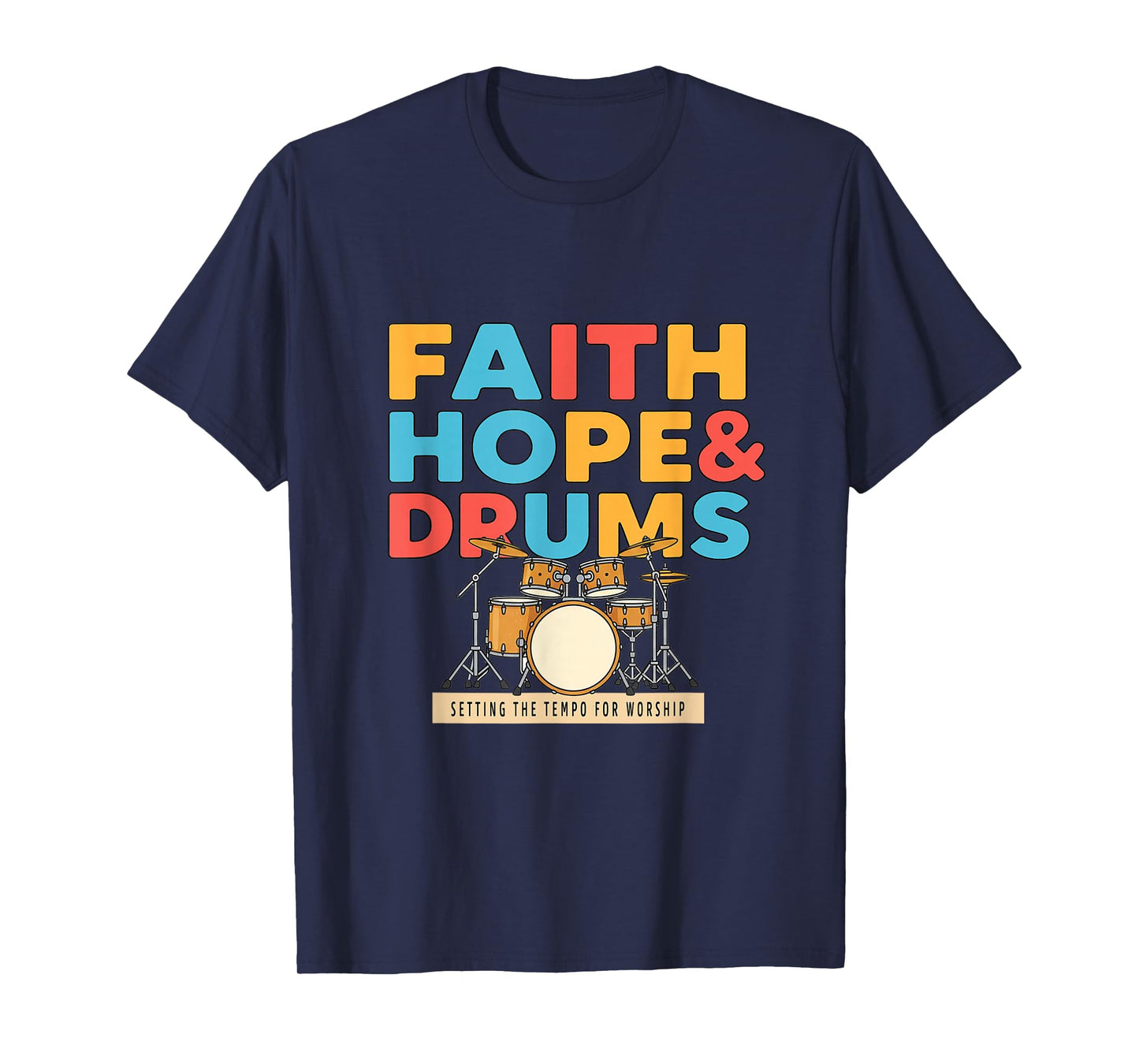 Faith Hope & Drums Christian Musician Worship Drummer Design T-Shirt