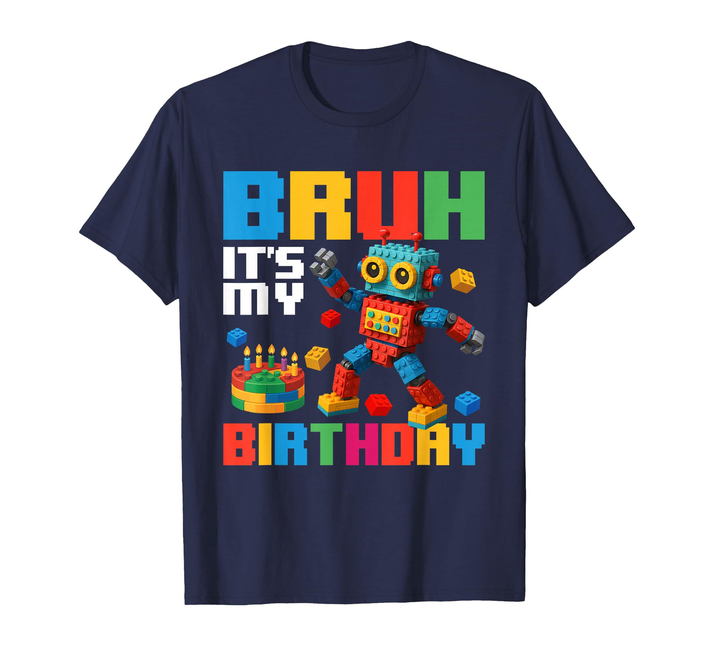 Bruh Its My Birthday - Brick Builder Block Building T-Shirt