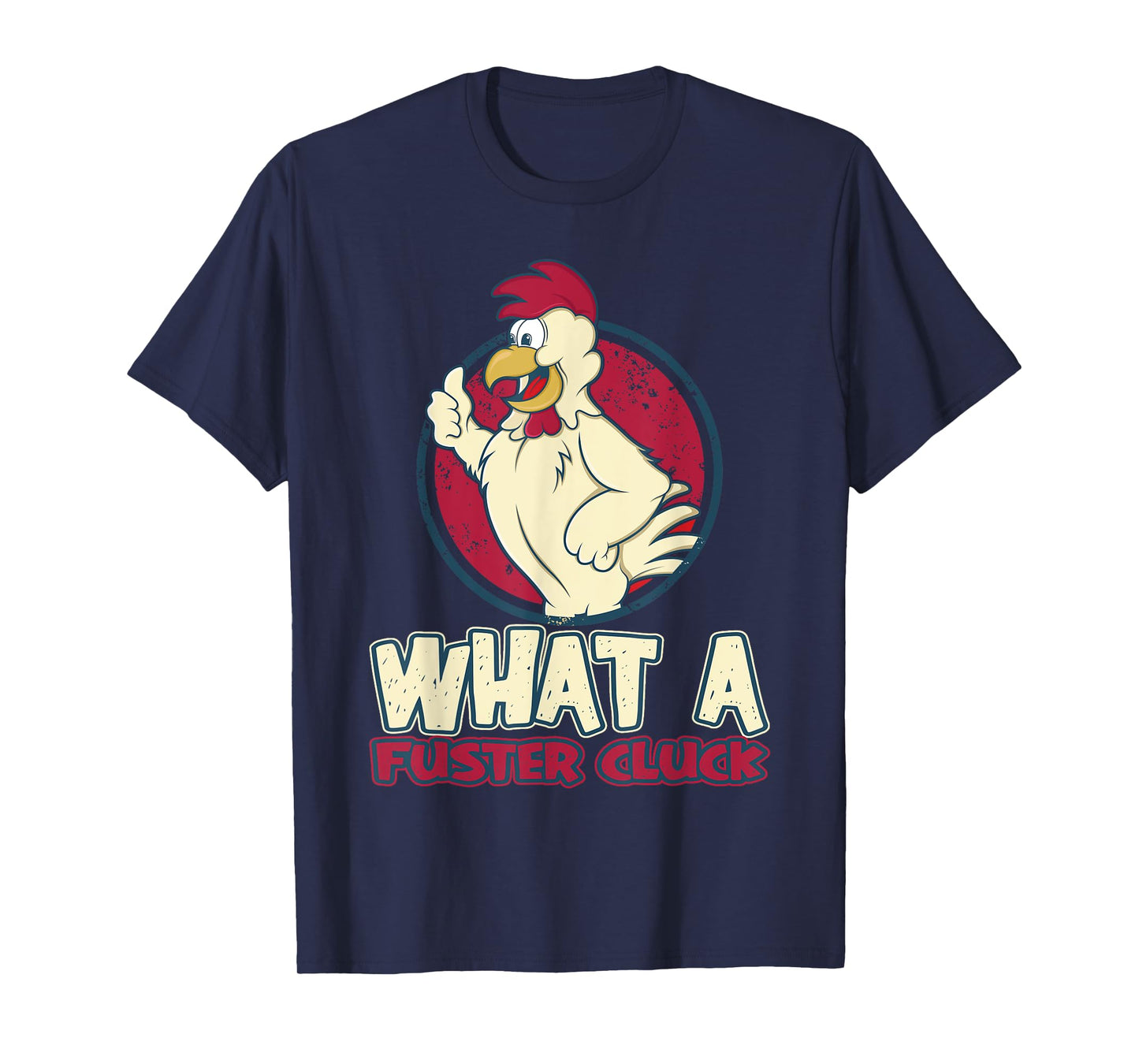 Chicken Farmer What a Fuster Cluck T-Shirt