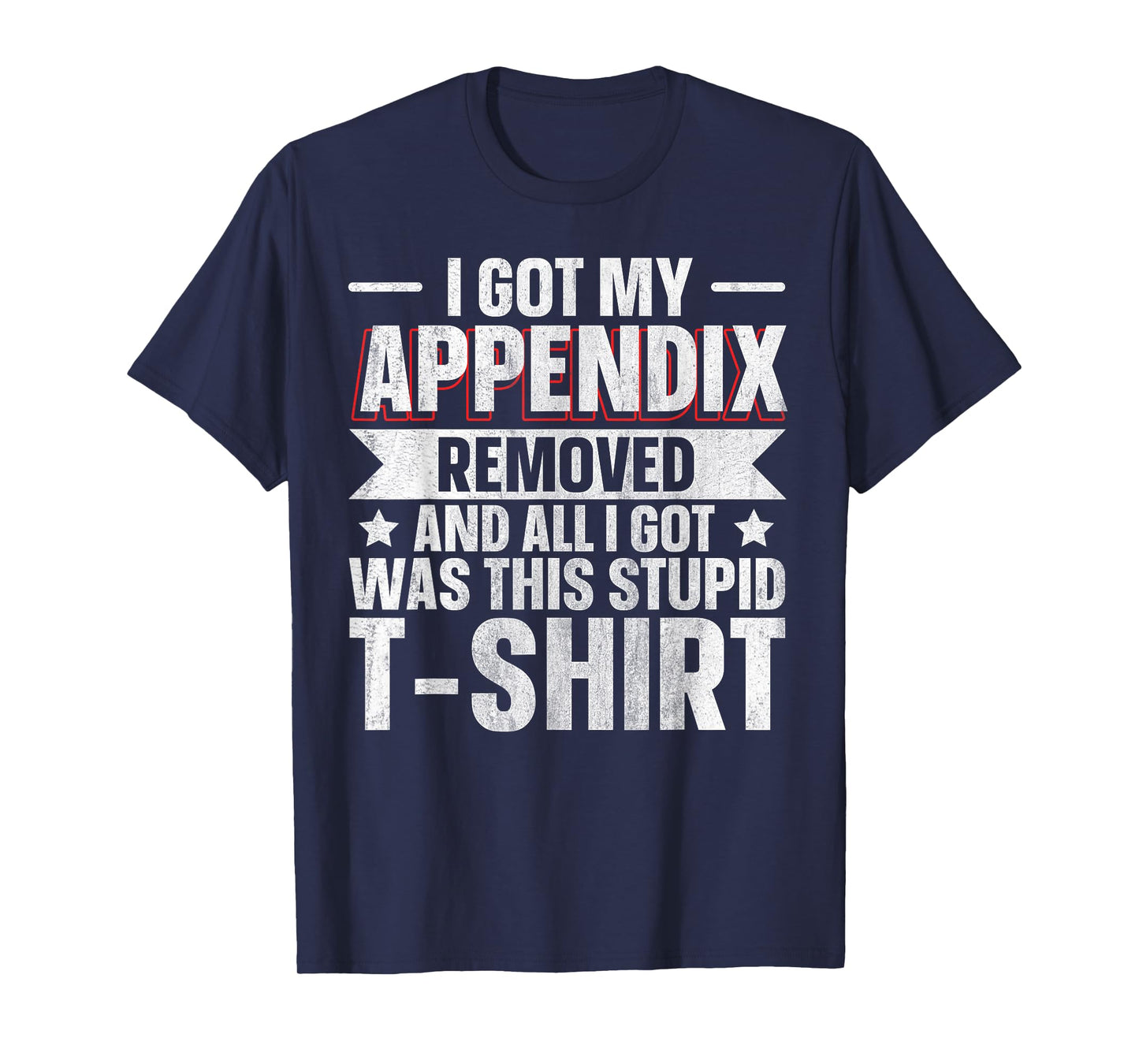 Appendix Removed And All I Got Was This Stupid T-Shirt