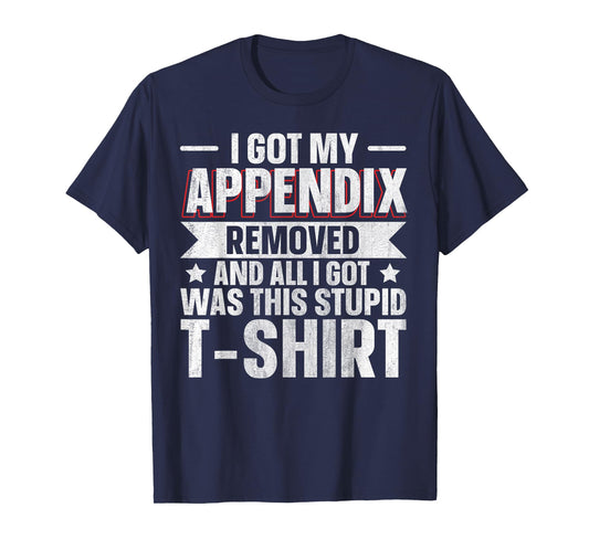 Appendix Removed And All I Got Was This Stupid T-Shirt