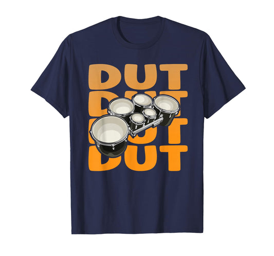 Dut Quote for a Marching band tenor drummer T-Shirt
