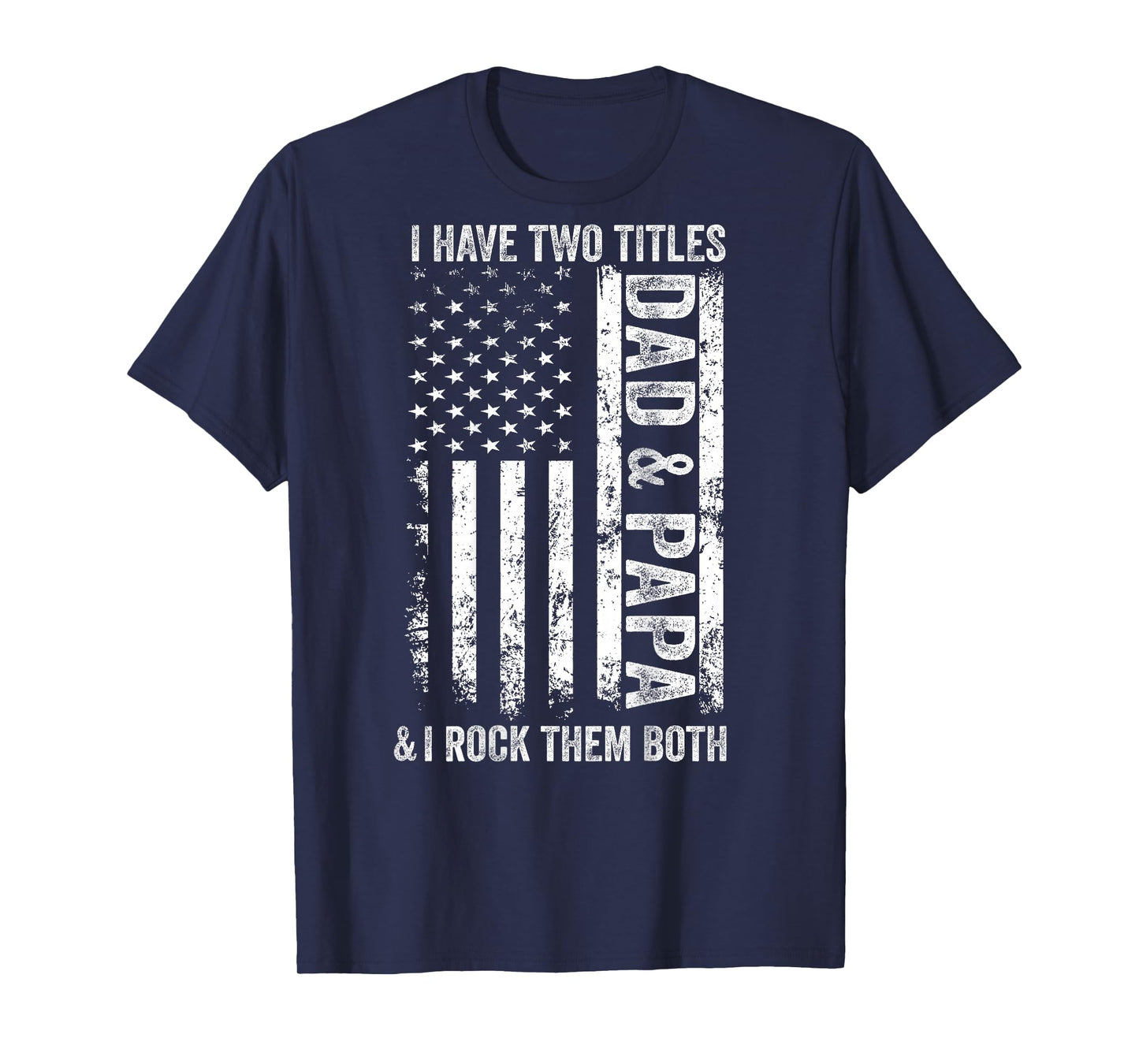 ON Back I Have Two Titles Dad Papa Fathers Day Grandpa Papa T-Shirt