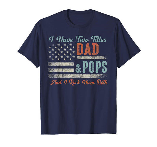 I Have Two Titles Dad & Pops I Rock Them Both - Pops T-Shirt