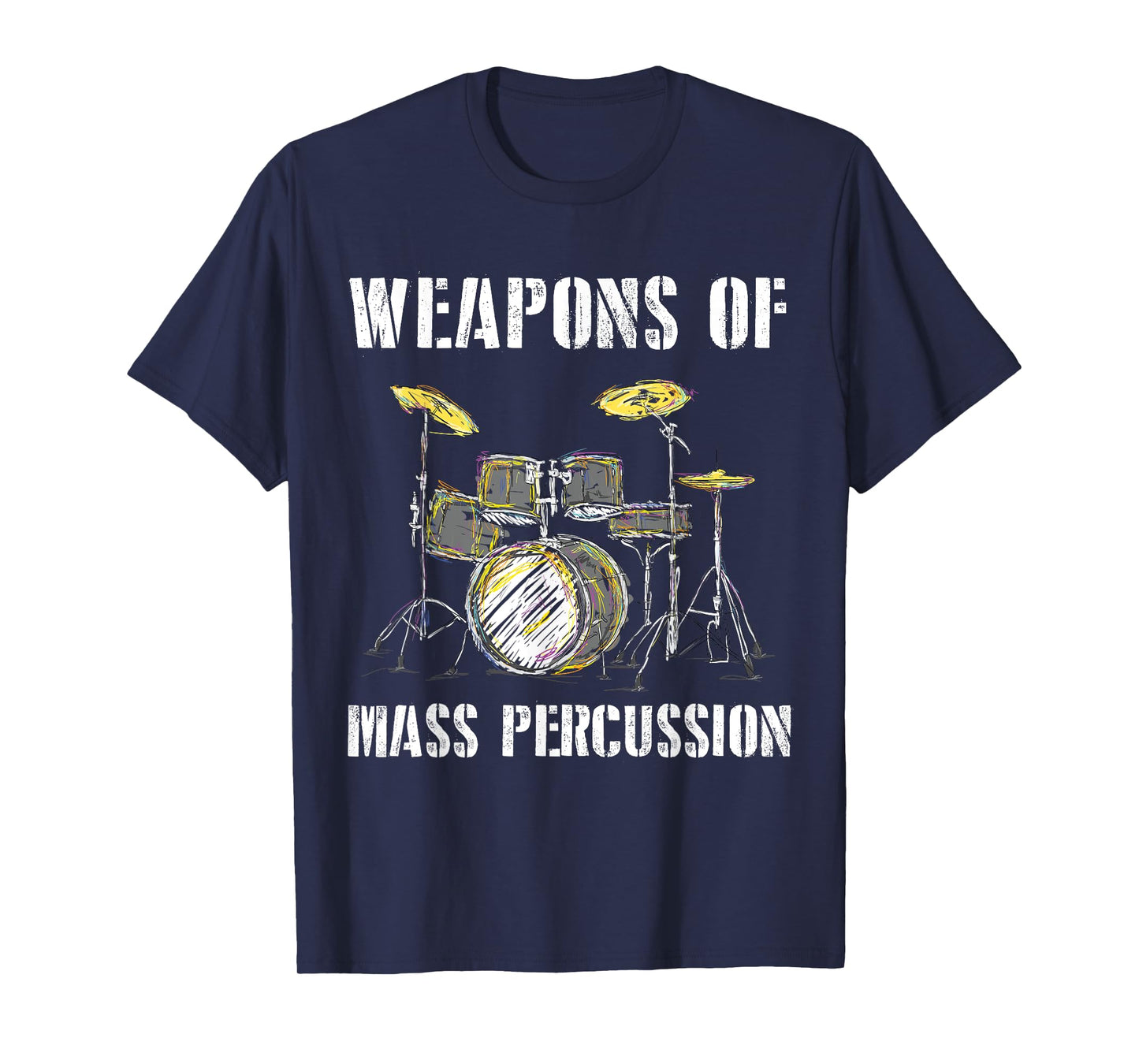 Weapons Of Mass Percussion Funny Band Best Drummer Drum Kit T-Shirt