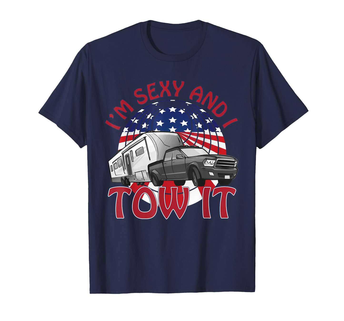 I'm Sexy and I Tow It 5th wheel USA Flag Sunset camping T-Shirt