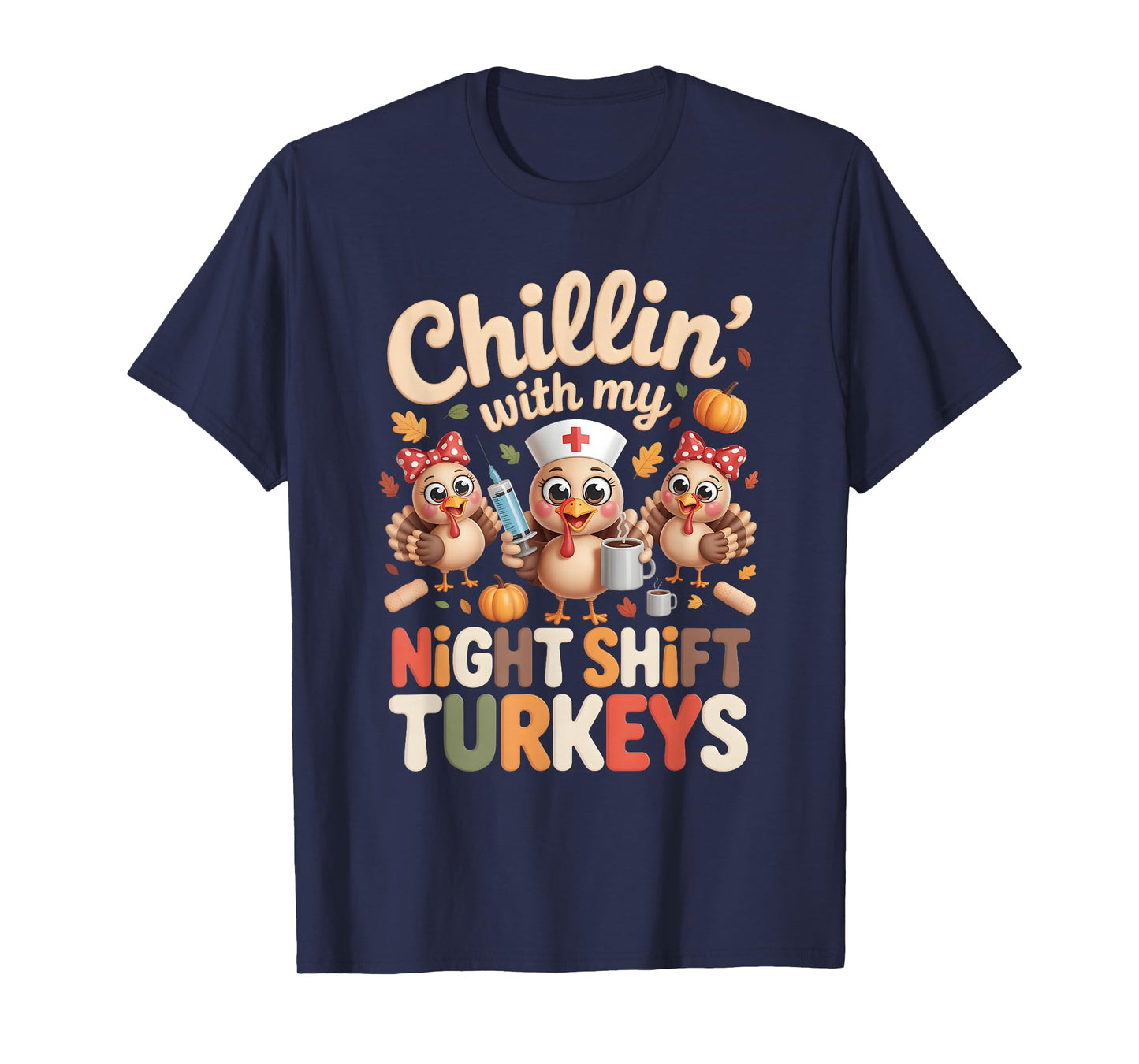 Chillin with My Night-Shift Turkeys Thanksgiving Nurse T-Shirt