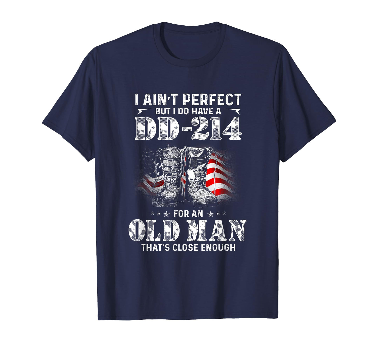 DD-214 Veteran Humor – Old Man Close Enough Gift T-Shirt