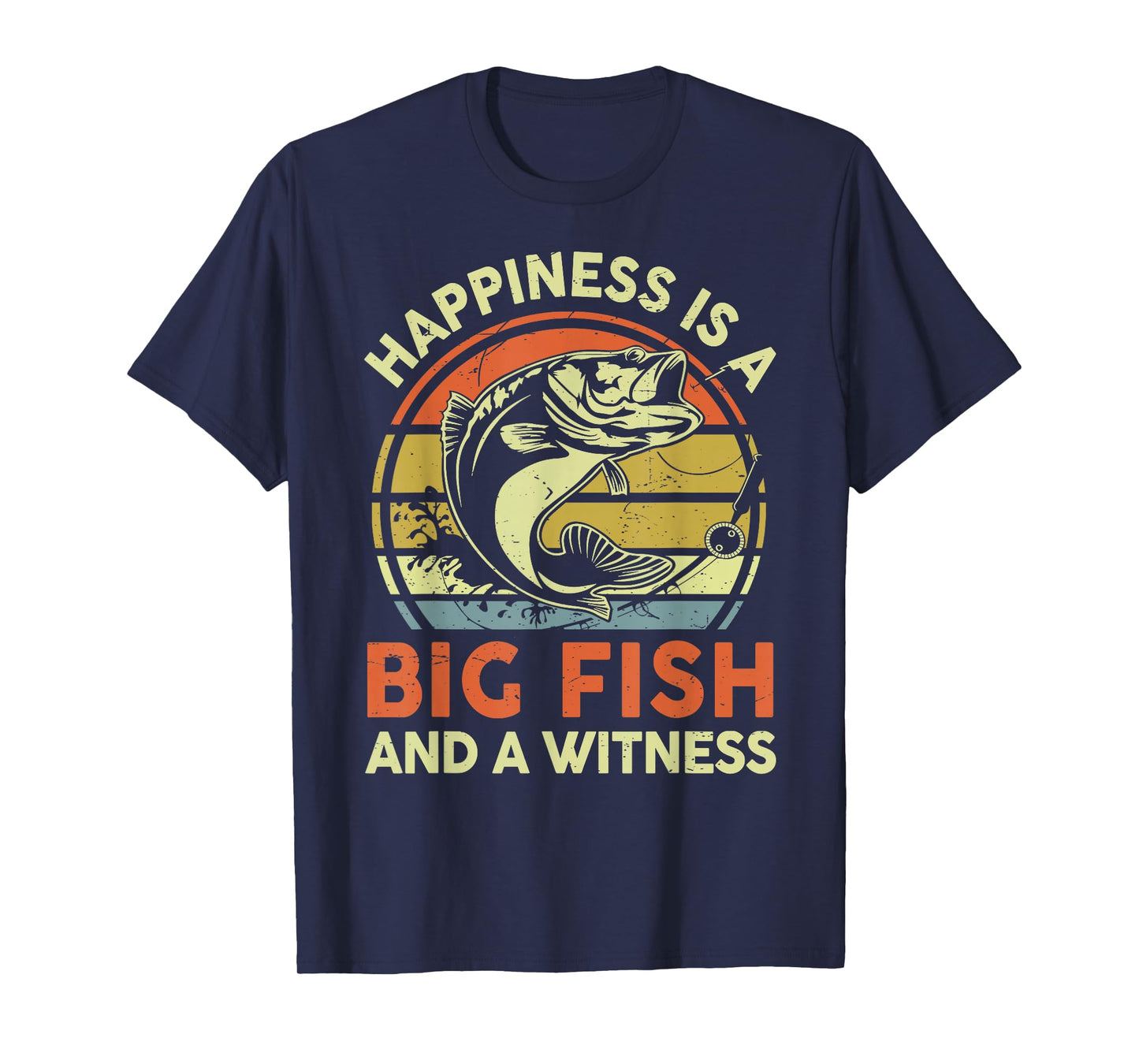 Fishing Gift Happiness Big Fish Witness Funny Bass Fish Dad T-Shirt