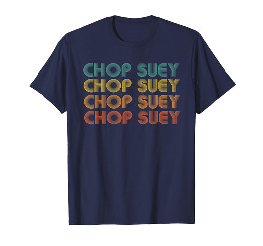 Chop Suey, Favorite Food Word design, Asian cuisine T-Shirt