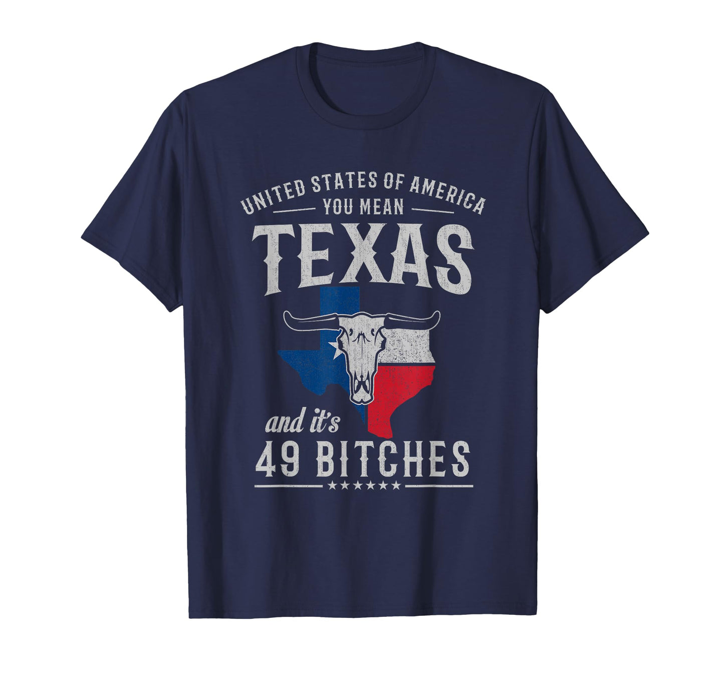 America You Mean Texas And Its 49 Bitches Texas T-Shirt