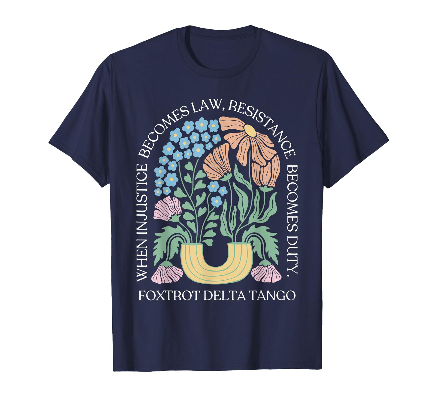 When Injustice Becomes Law Resistance Becomes Duty Floral T-Shirt