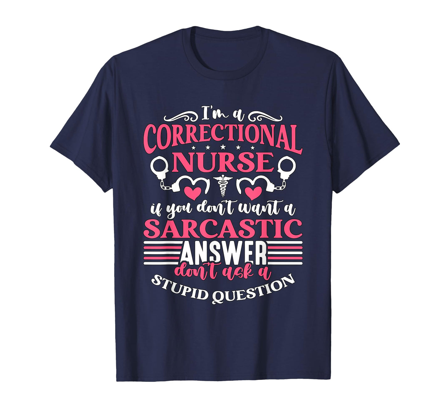 Correctional Nurse Designs for Correctional Nurses I'm A Correctional Nurse If You Don't Want A Sarcastic Answer Don't Unisex-Adults Black Small Modern Crew Collar Short Sleeve T-Shirt
