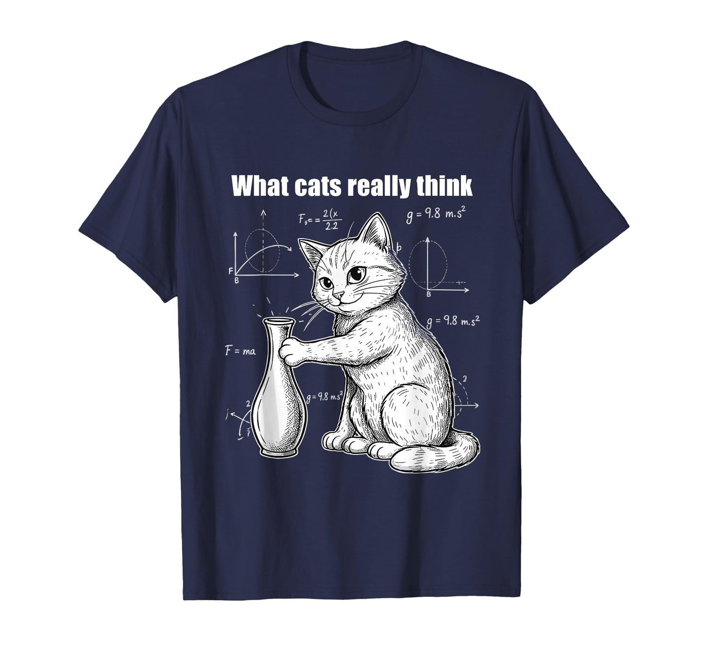 Funny Cat Physics Humor Design What Cats Really Think Math T-Shirt