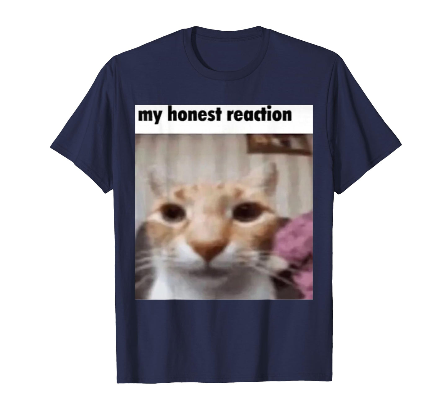 My Honest Reaction Cat Funny Meme Men Women Girls Kids T-Shirt