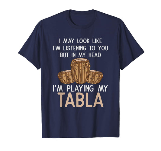 Tabla T Shirt - In My Head I'm Playing My Tabla T-Shirt