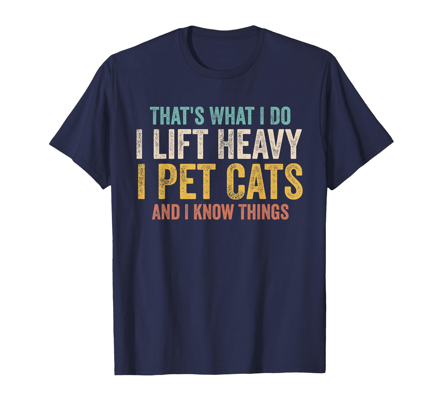 Funny That's What I Do I Lift Heavy I Pet Cats Tee Unisex-Adults T-Shirt Black Small Short Sleeve Modern Classic Fit Lightweight T-Shirt