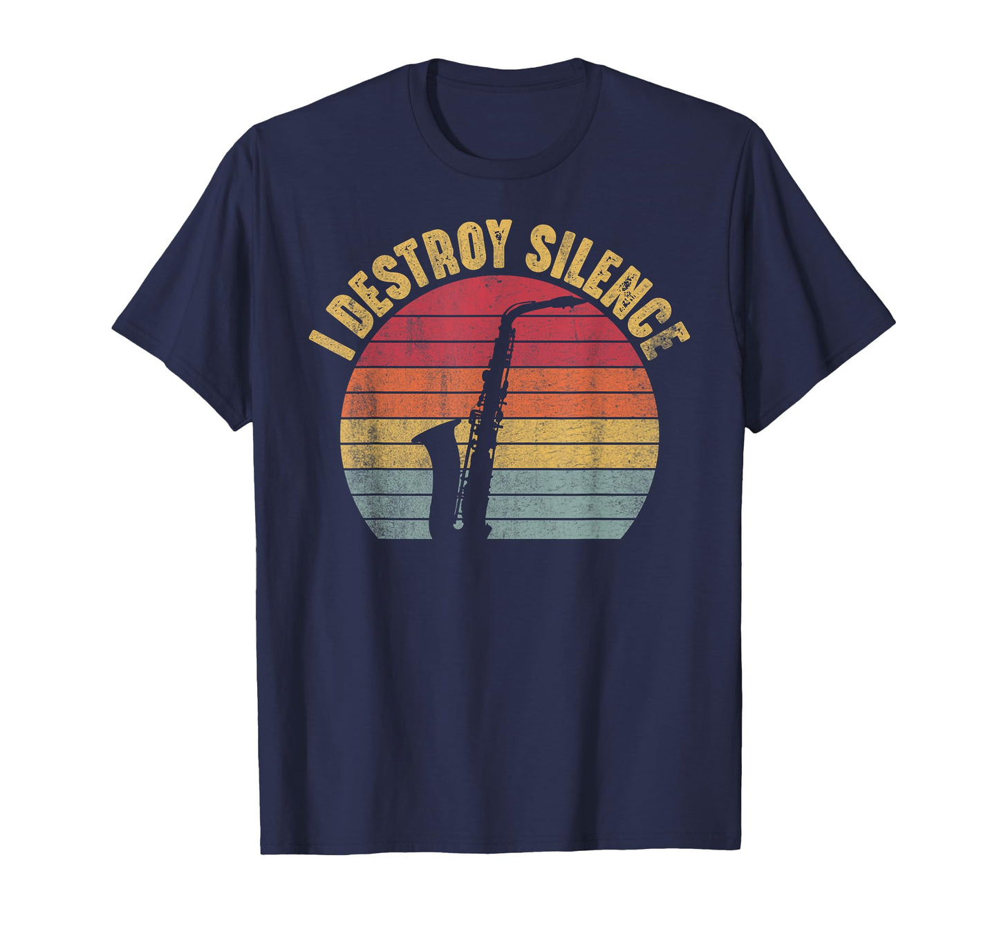 I Destroy Silence Saxophone Player Funny Jazz Saxophonist T-Shirt