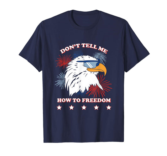 Americana Don’t Tell Me How To Freedom T-Shirt