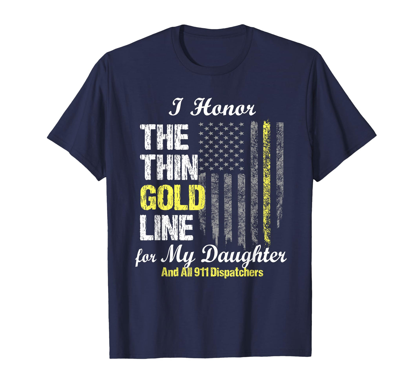 911 dispatcher gifts - Thin Gold Line to honor my daughter T-Shirt