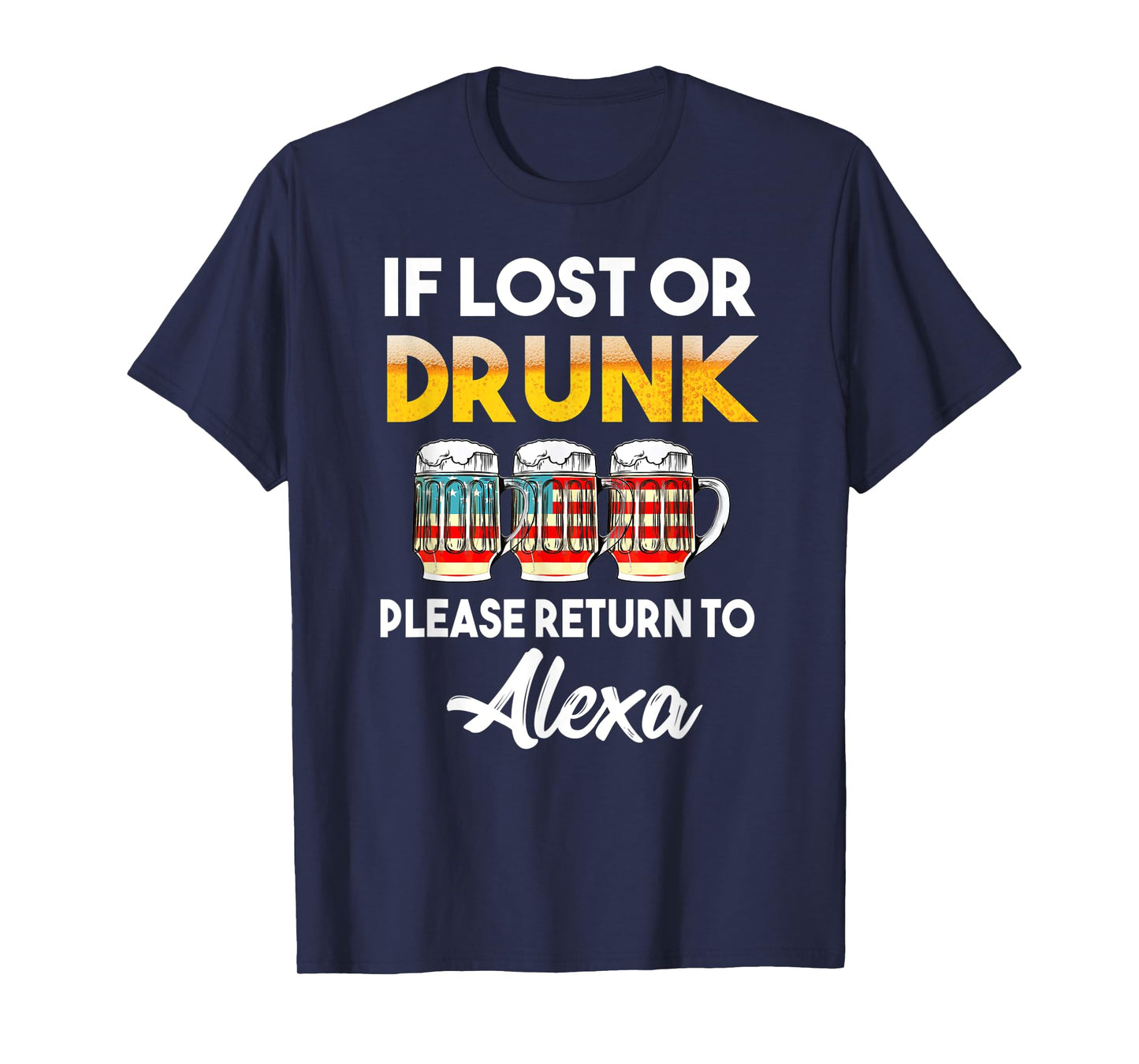 If Lost Or Drunk Please Return To Alexa Shirt