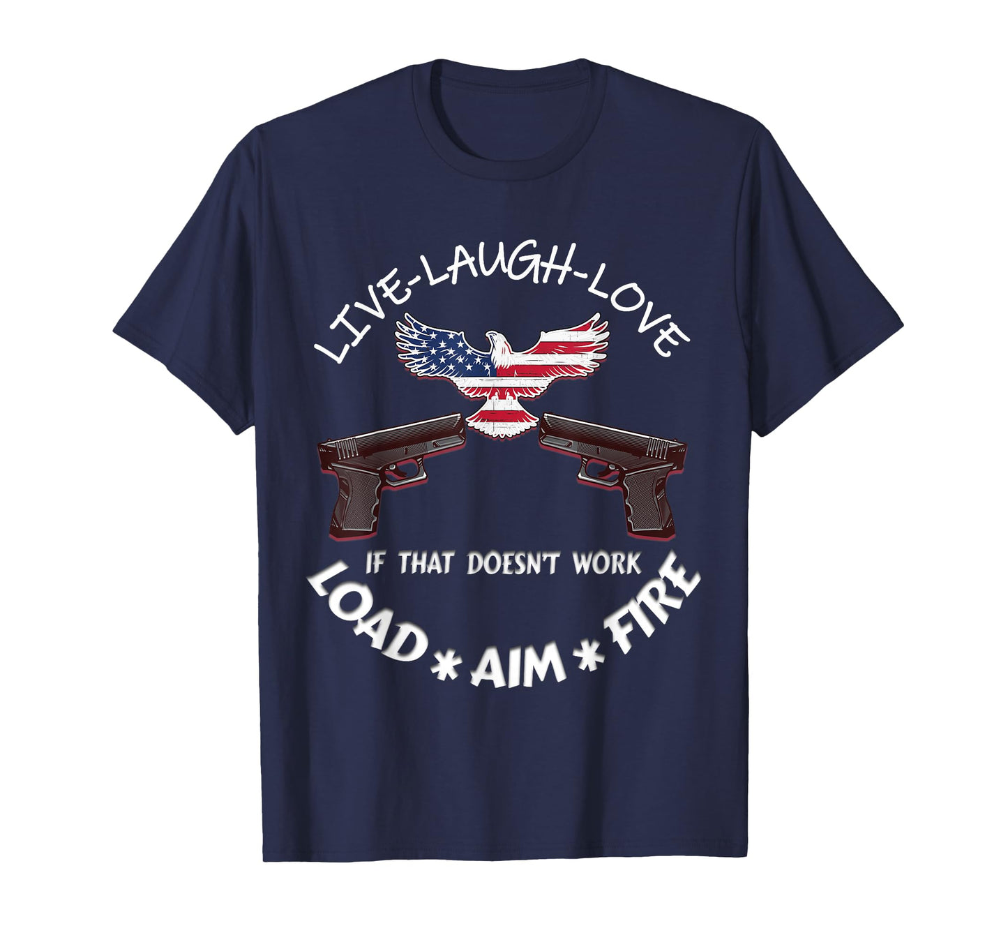 American Live Laugh Love Load Aim Fire 2nd Amendment Support T-Shirt