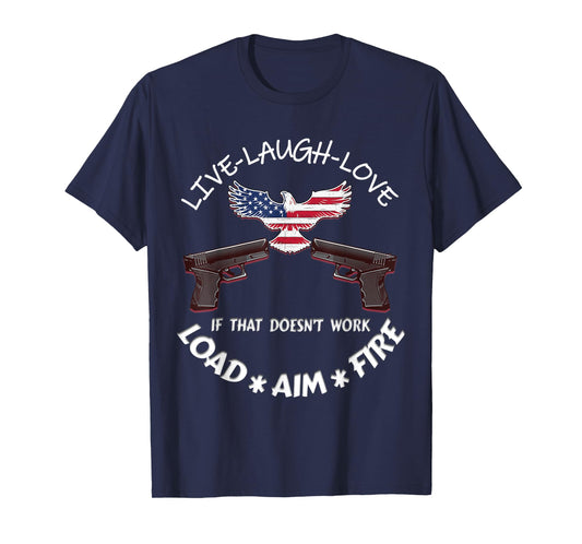 American Live Laugh Love Load Aim Fire 2nd Amendment Support T-Shirt