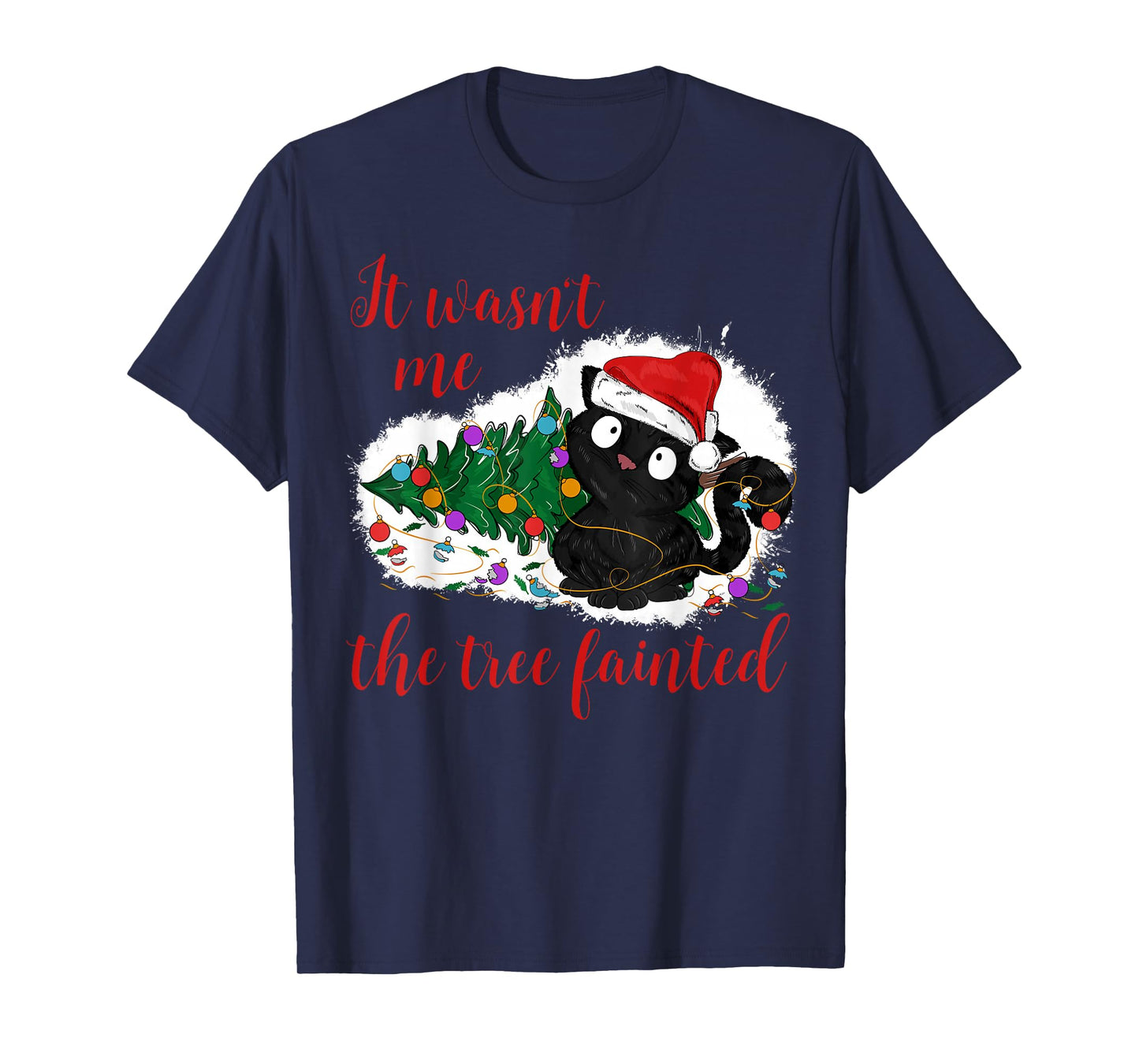 It Wasn't Me The Christmas Tree Fainted Funny Cat Christmas T-Shirt for Men Women