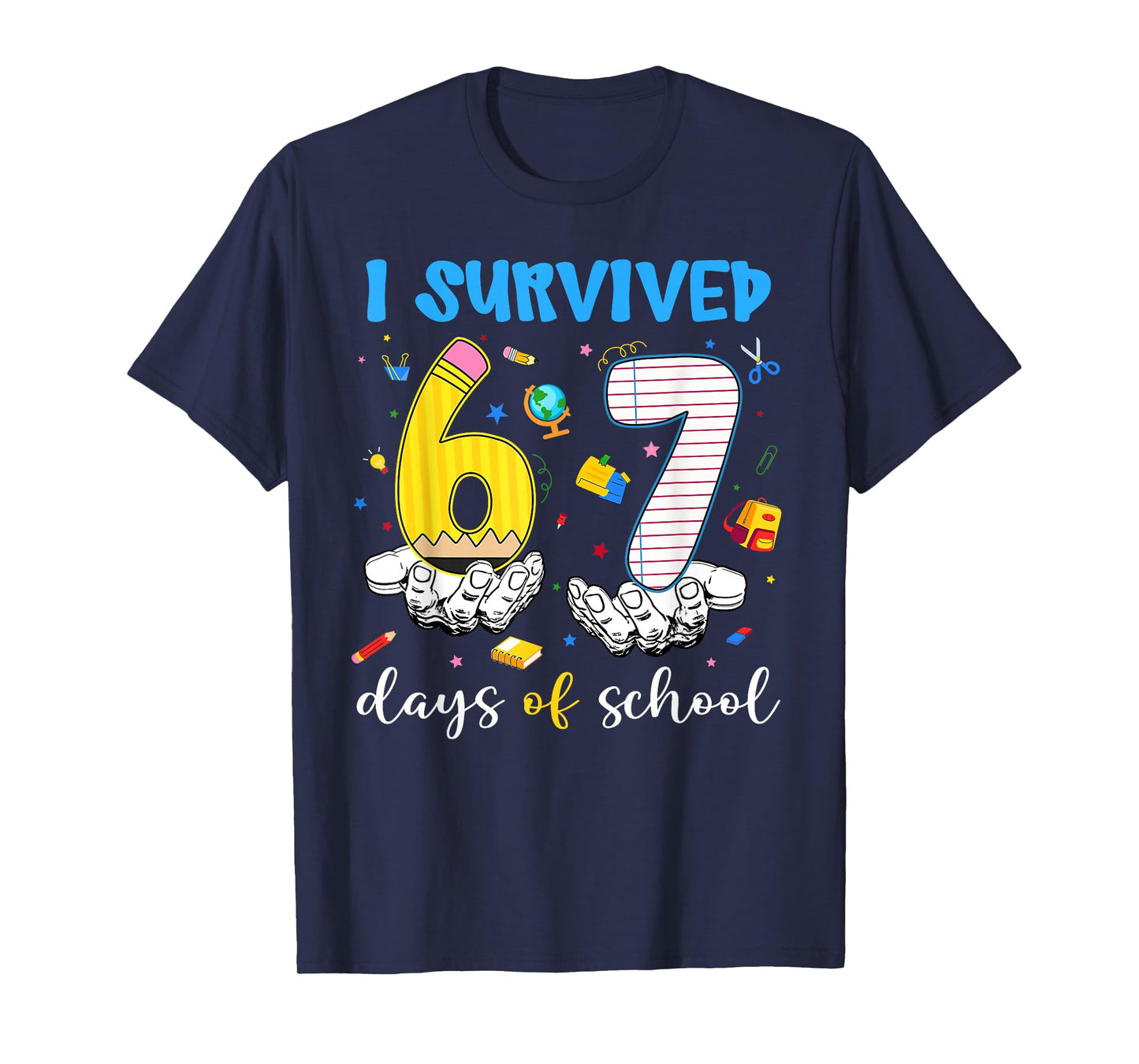 I Survived 67 Days of School Six Seven Hands Teachers Kids T-Shirt
