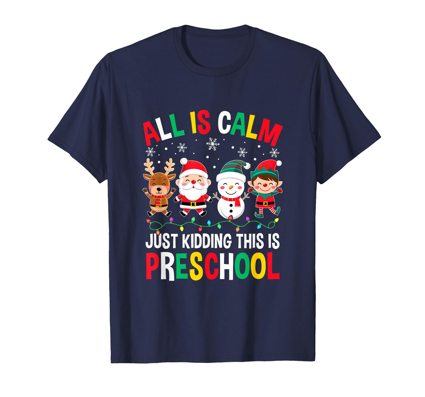 All Is Calm Just Kidding This Is Preschool Christmas T-Shirt