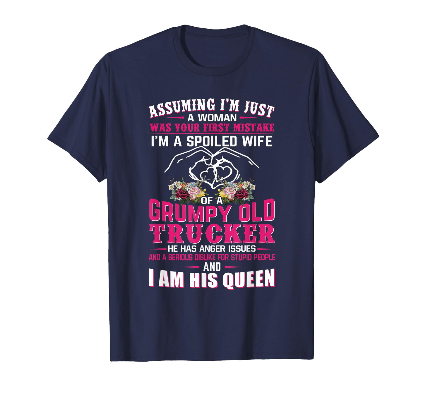 Assuming Woman I'm A Spoiled Wife of A Grumpy Old Trucker T-Shirt