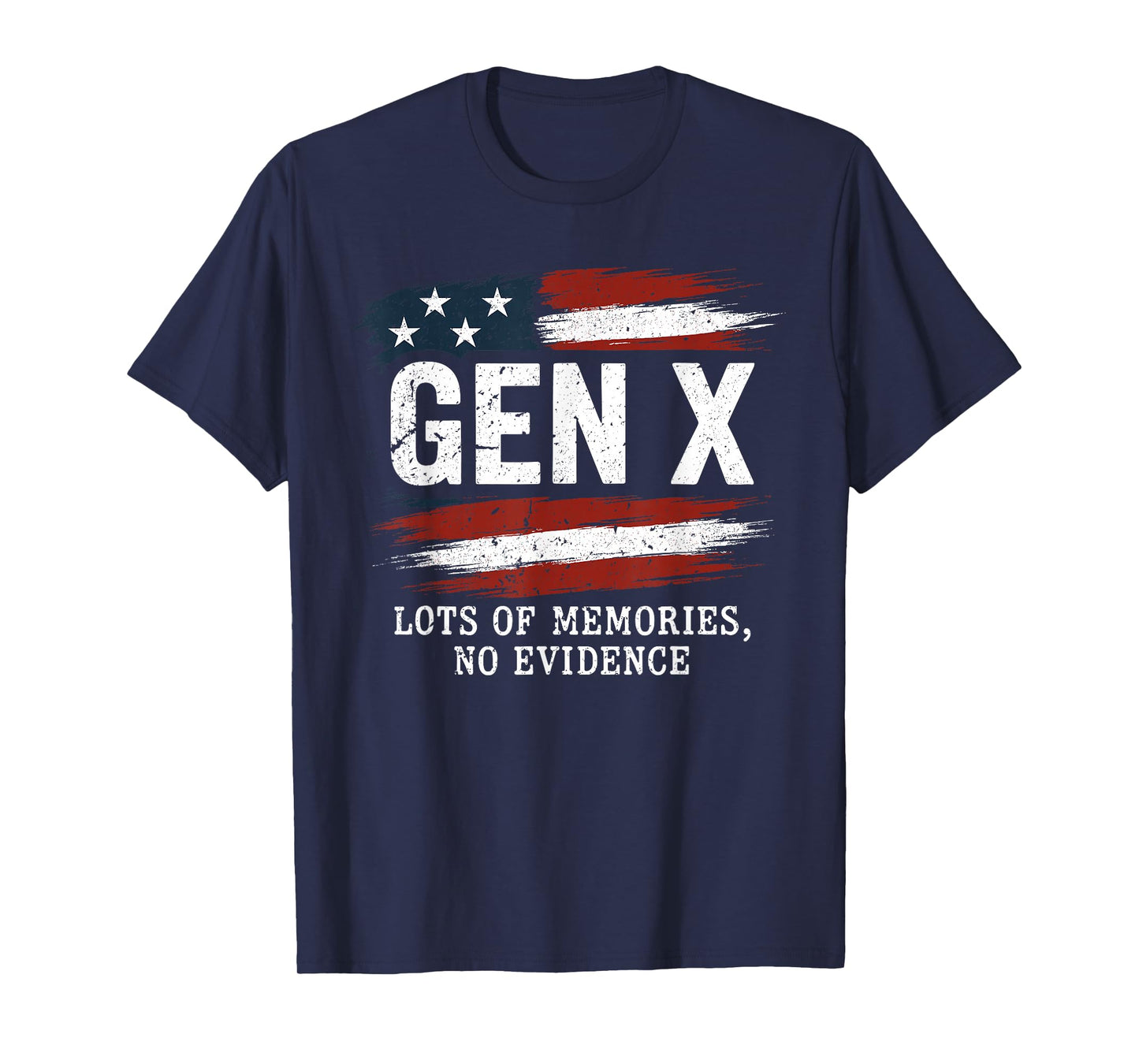 Gen X Lots of Memories No Evidence USA Flag Humor Quote T-Shirt