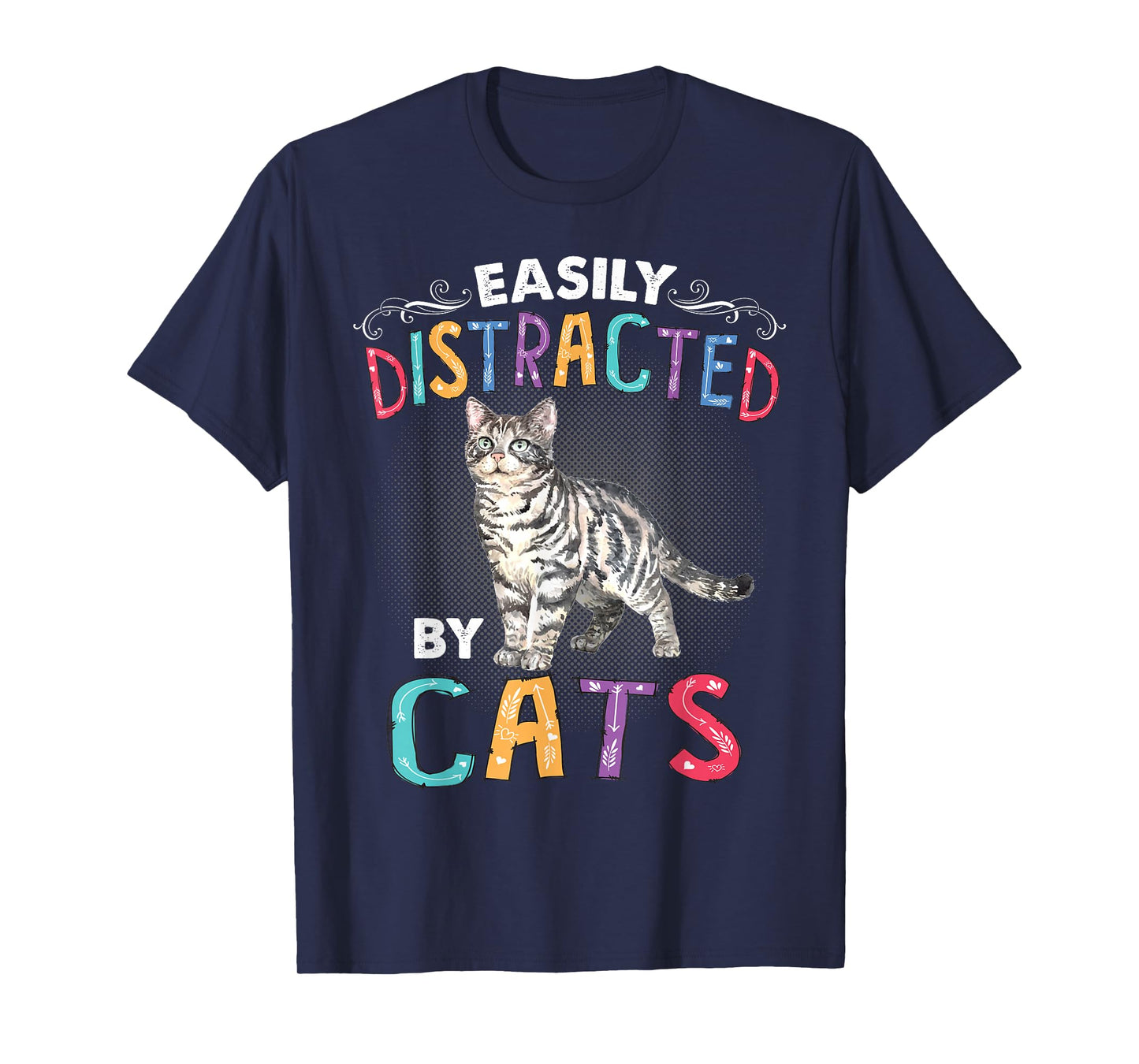 Easily Distracted By Cats Funny Cat T-Shirt