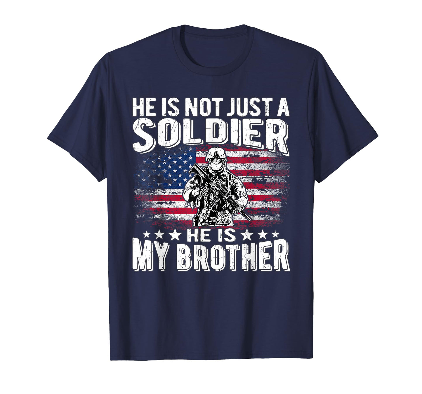He is Not Just A Soldier He is My Brother Proud Army Sibling T-Shirt