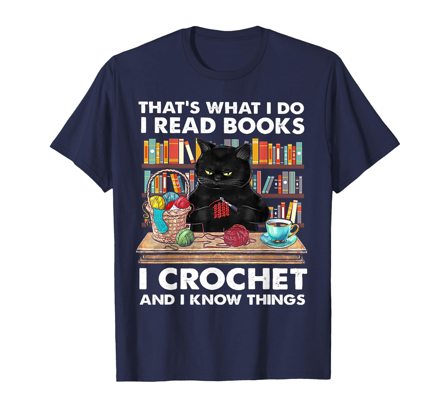 That's What I Do I Read Book I Crochet and I Know Things T-Shirt
