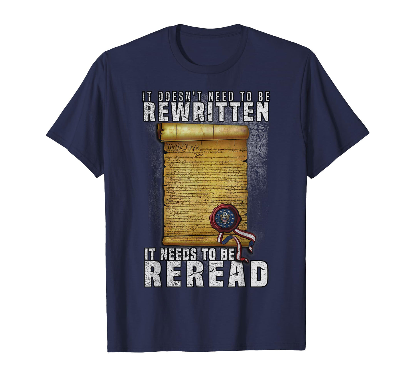 Constitution Needs To Be Reread NOT Rewritten T-Shirt