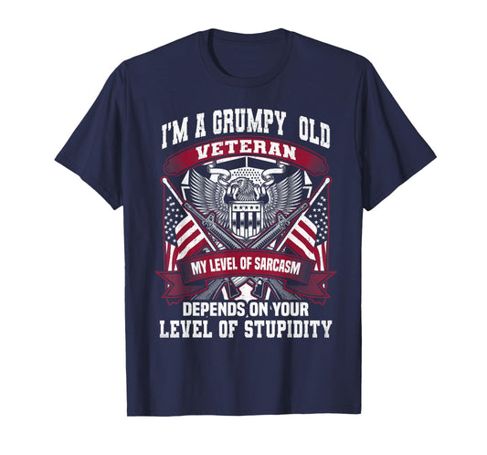 I'm A Grumpy Old Veteran My Sarcasm Level Your Stupidity T-Shirt