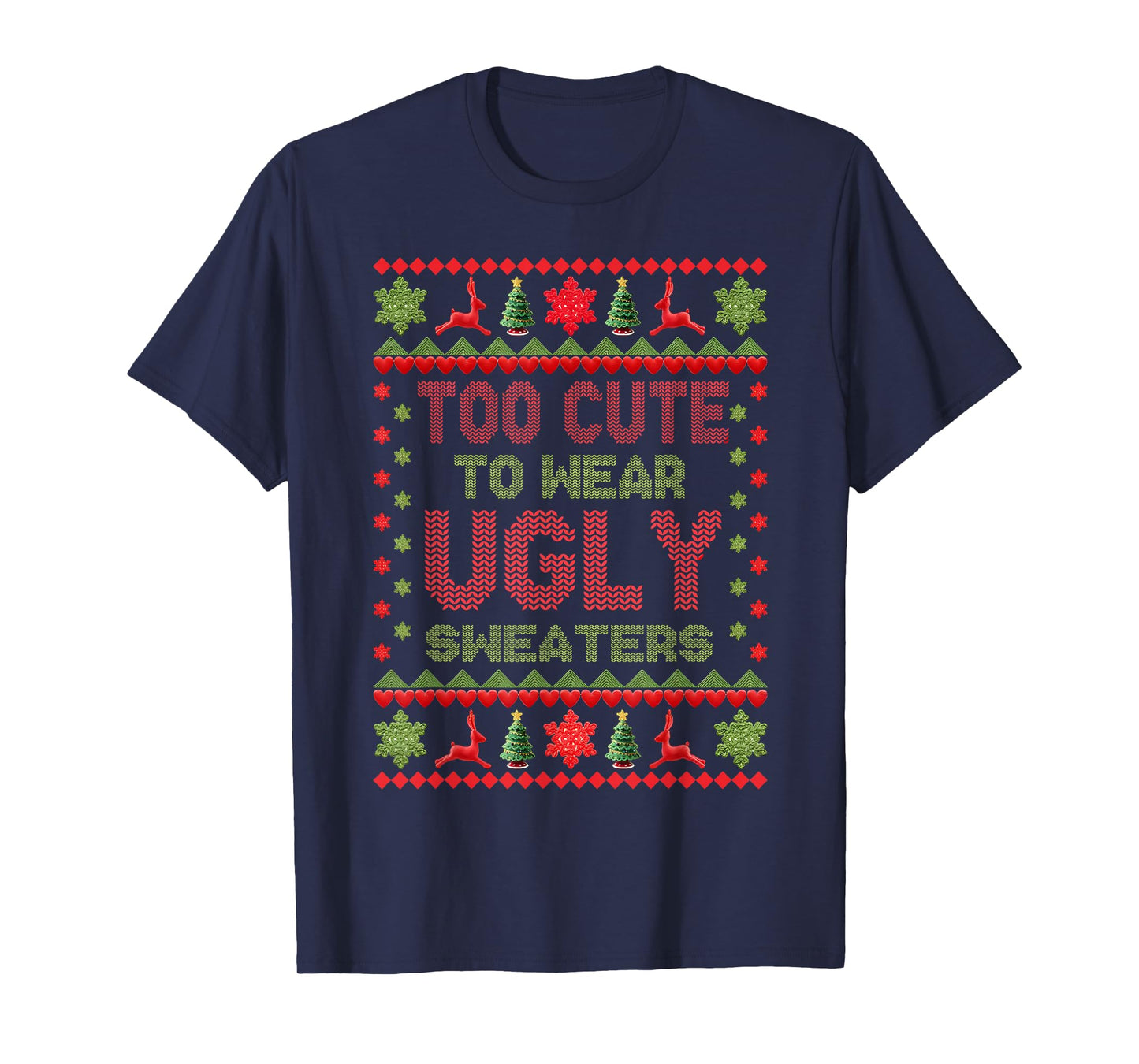 Too Cute to Wear Ugly Christmas Sweaters Girls Kids Toddlers T-Shirt