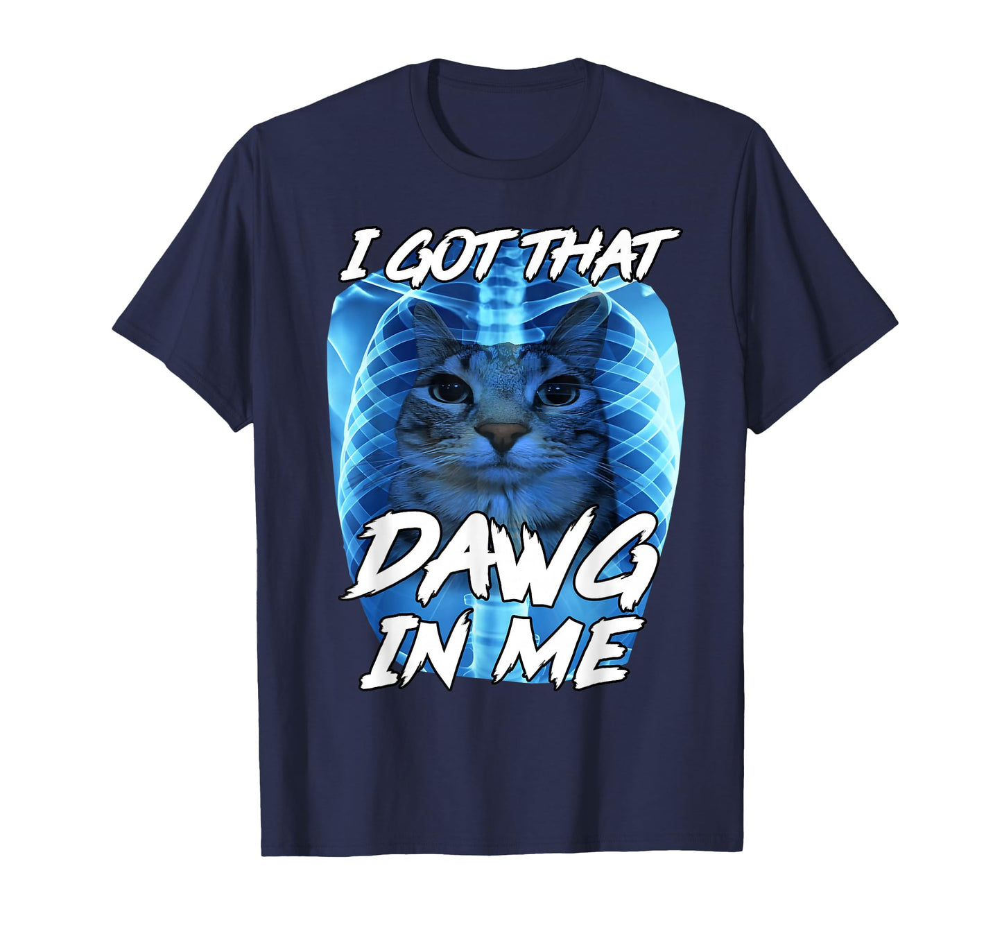 I Got That Dawg in Me Xray Cat Brainrot Funny Cat Meme T-Shirt