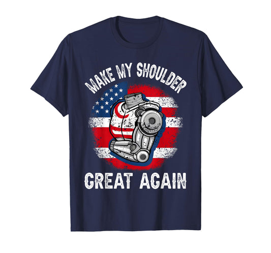 Make My Shoulder Great Again Funny Shoulder Surgery Recovery T-Shirt