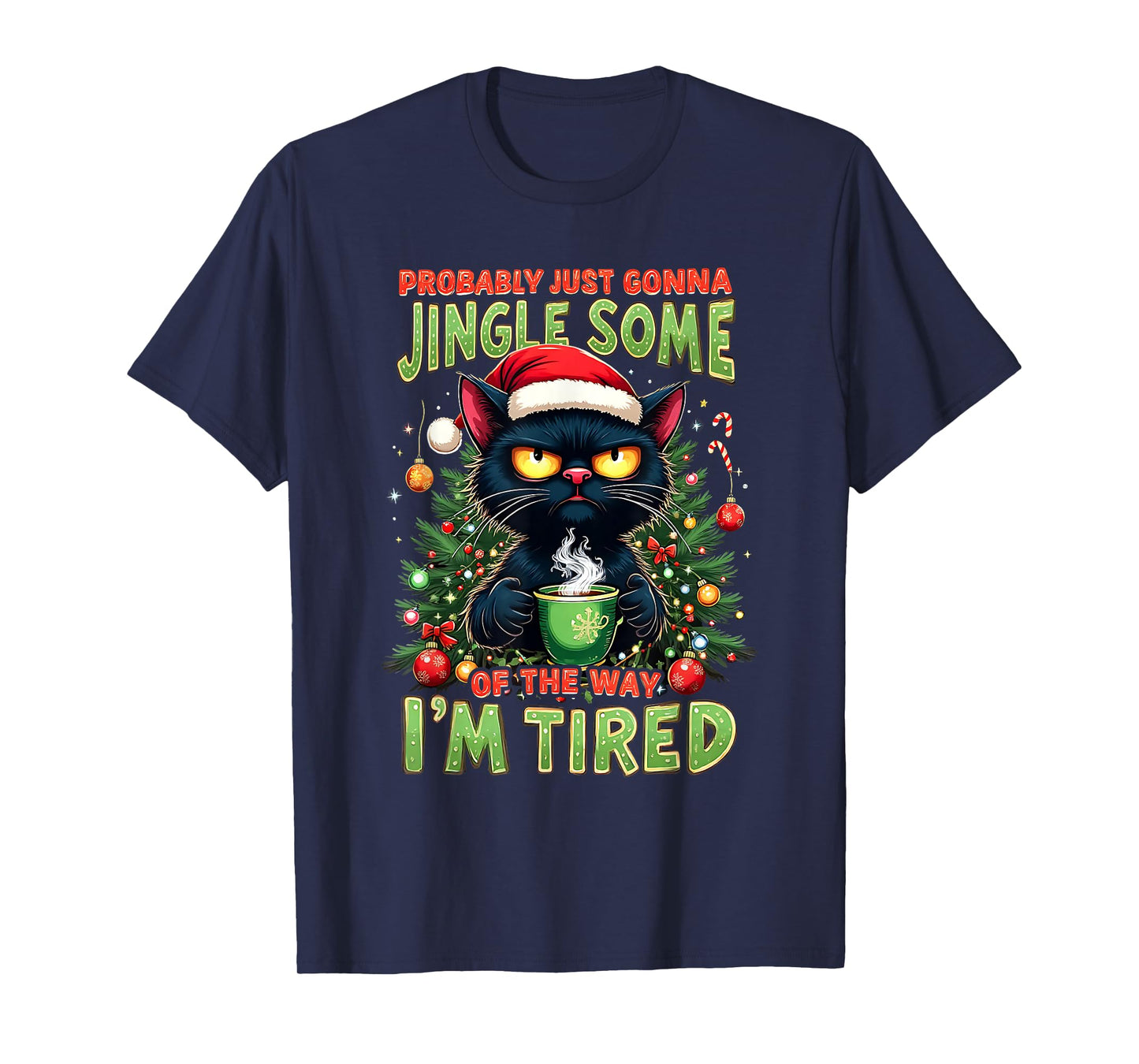 Some Way Tired Probably Just Gonna Jingle Black Cat Trending T-Shirt