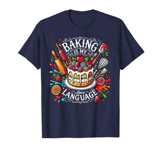 Baking Is My Love Language Funny Baking Baker Chef T-Shirt