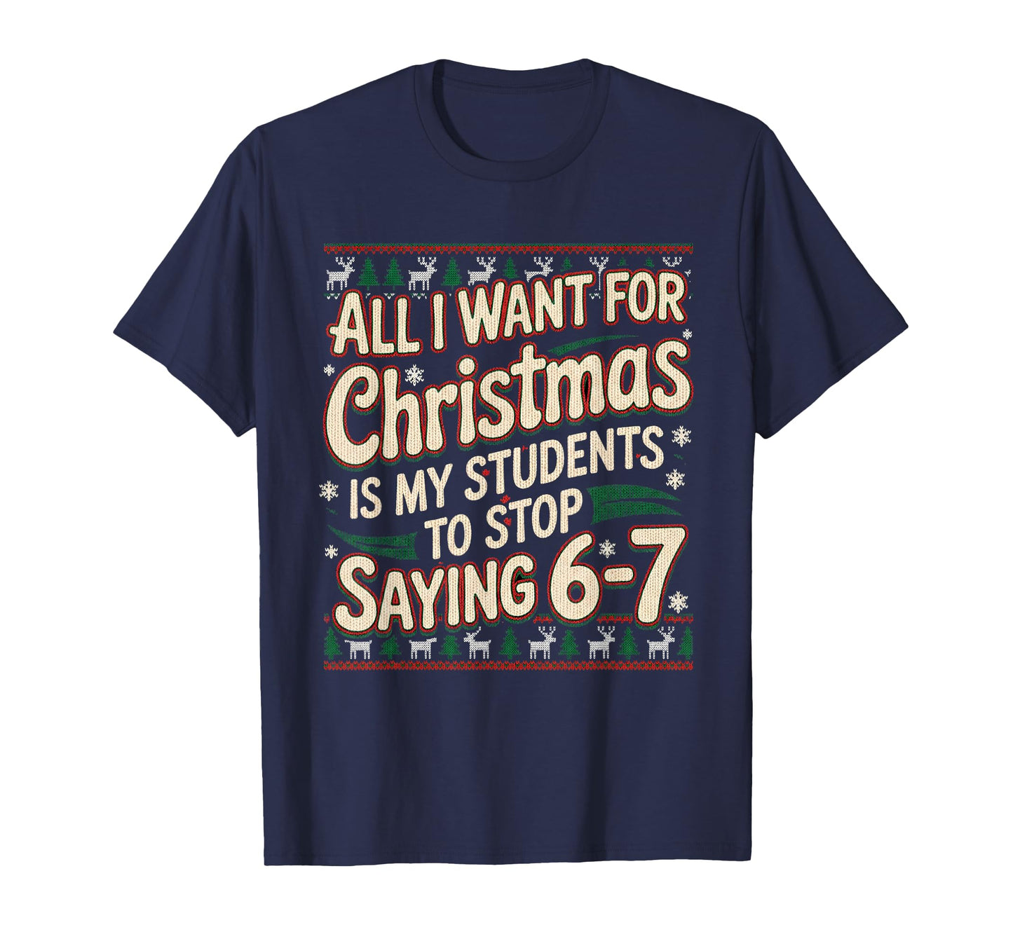 Students Saying 67 Christmas Teacher Ugly Christmas T-Shirt
