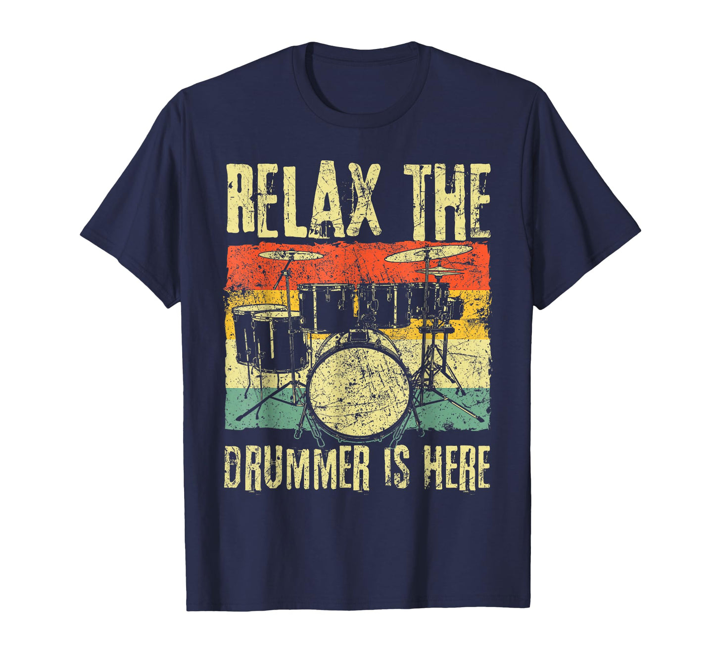 Relax The Drummer Is Here Drummers T-Shirt