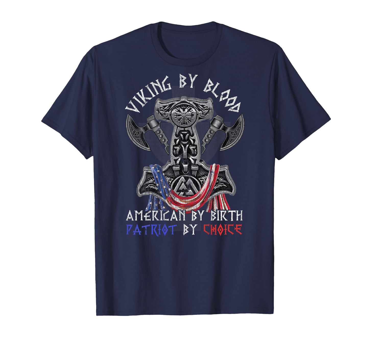 Viking By Blood American By Birth Patriot By Choice T-Shirt