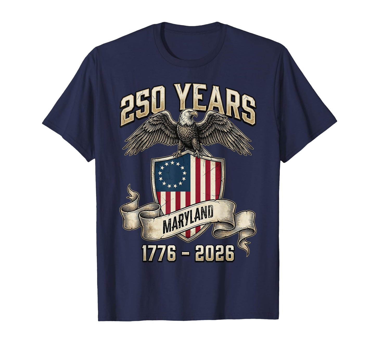 Eagle and Flag 250 Years 1776-2026 250th Birthday Maryland T-Shirt