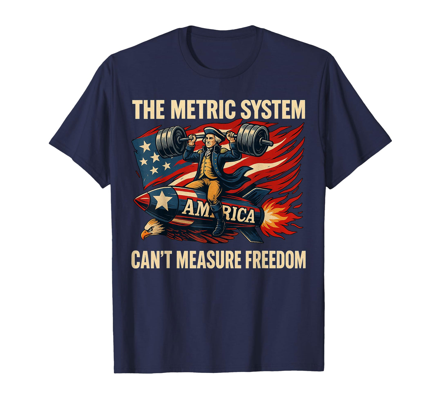 The Metric System Can't Measure Freedom Funny 4th of July T-Shirt