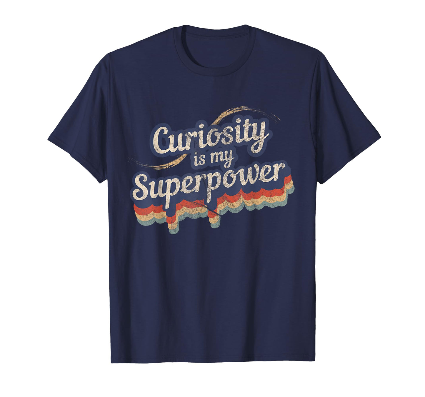 Curiosity Is My Superpower Design Curiosity T-Shirt
