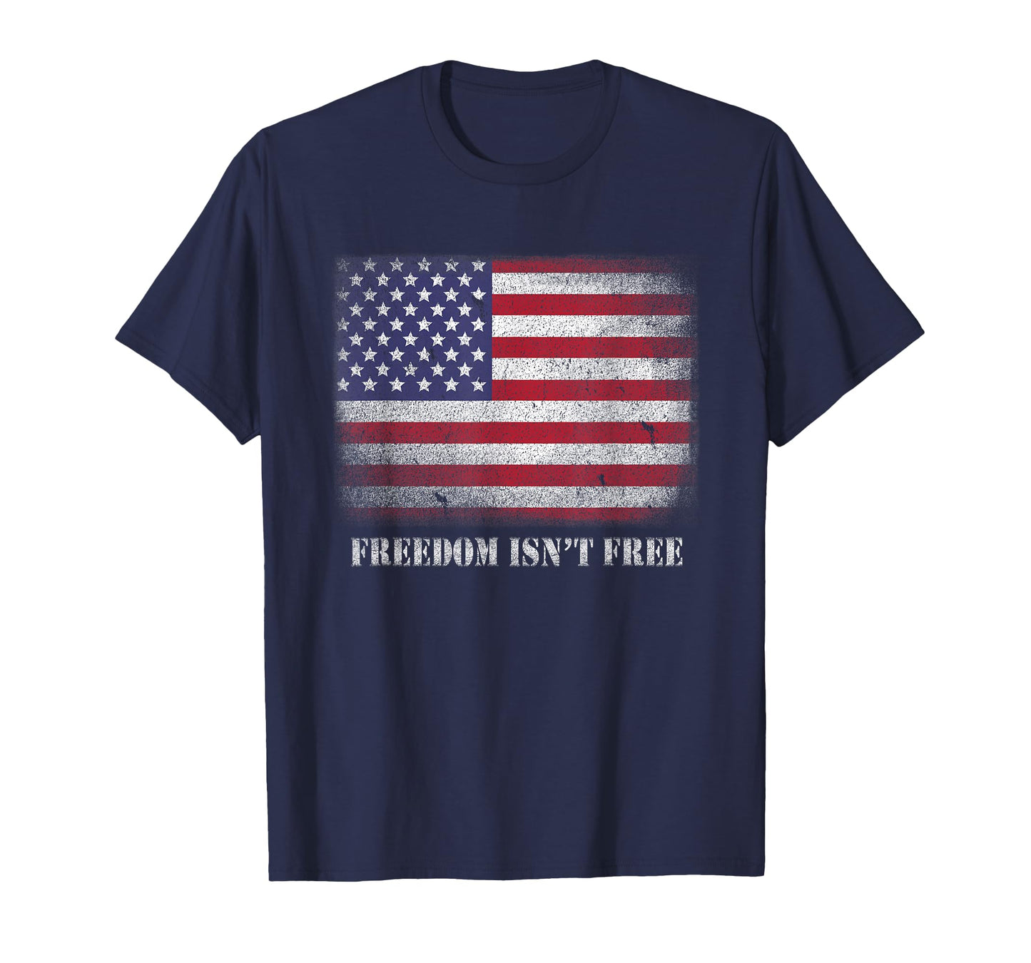 Freedom Isnt Free Freedom is Not Free Isn't Free Patriotic T-Shirt