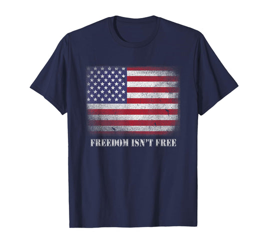 Freedom Isnt Free Freedom is Not Free Isn't Free Patriotic T-Shirt